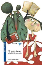 Monstruo Y La Bibliotecaria (Coleccion Ala Delta Azul 23) (