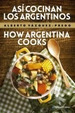 Asi Cocinan Los Argentinos / How Argentina Cooks [Edicion B