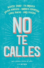 No Te Calles Seis Relatos Contra El Odio (Rustica)-Taibo