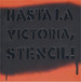 Hasta La Victoria, Stencil!