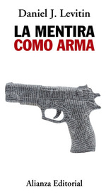 La Mentirao Arma, De Levitin, Daniel J. Serie Alianza Ensayo Editorial Alianza, Tapa Blanda En EspaOl, 2019