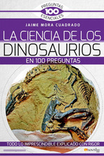 La Ciencia De Los Dinosaurios En 100 Preguntas, De Mora Cuadrado, Jaime. Editorial Nowtilus, Tapa Blanda En EspaOl