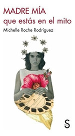 Madre M'a Que EstS En El Mito, De Michelle Roche Rodriguez. Editorial S'Lex, Tapa Blanda En EspaOl, 2016