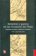 Rebelion Y Guerra En Las Fronteras Del Plata-Lia Q, De Lia Quarleri. Editorial Fondo De Cultura EconMica En EspaOl