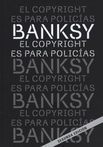 El Copyright Es Para Policias-Banksy, De Banksy., Vol. No Aplica. Editorial Alquimia Ediciones, Tapa Blanda En EspaOl, 2018