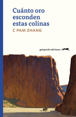 CuNto Oro Esconden Estas Colinas, De Zhang C Pam. Editorial Gatopardo Ediciones, Tapa Blanda, EdiciN 1 En EspaOl