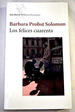 Felices Cuarenta, Los, De Probst Solomon, Barbara. Editorial Seix Barral En EspaOl