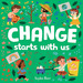 Change Starts With Us-Board Book-Sophie Beer, De Beer, Sophie. Editorial Little Tiger Press, Tapa Dura En Ingls Internacional, 2021