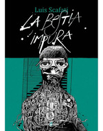 La Bestia Impura, De Luis Scafati. La Bestia Impura Editorial Loco Rabia, Tapa Tapa Blanda, EdiciN 1 En EspaOl, 2024