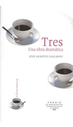 Tres Una Obra Dramatica, De Gallardo, Jos Alberto. Serie N/a, Vol. Volumen Unico. Editorial Ediciones DipN, Tapa Blanda, EdiciN 1 En EspaOl