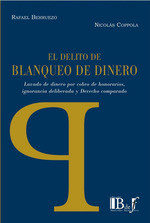 El Delito De Blanqueo De Dinero. Lavado De Dinero Por Cobro De Honorarios, Ignorancia Deliberada Y Derechoparado., De Berruezo, Rafael-Coppola, NicolaS. Editorial Bdef En EspaOl