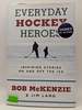 Everyday Hockey Heroes: Inspiring Stories on and Off the Ice (Signed)