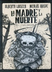 Madre Y La Muerte, La. La Partida-Arispe, Chimal Y Otros