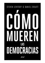 CMo Mueren Las Democracias-S. Ziblatt, Daniel Levitsky