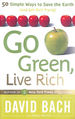 Go Green, Live Rich: 50 Simple Ways to Save the Earth and Get Rich Trying