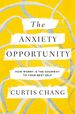 The Anxiety Opportunity: How Worry is the Doorway to Your Best Self