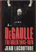 De Gaulle the Ruler 1945-1970