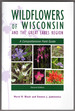 Wildflowers of Wisconsin and the Great Lakes Region: a Comprehensive Field Guide