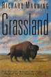 Grassland: the History, Biology, Politics, and Promise of the American Prairie