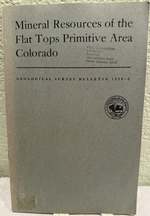 Mineral Resources of the Flat Tops Primitive Area Colorado