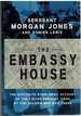 The Embassy House the Explosive Eyewitness Account of the Libyan Embassy Siege By the Soldier Who Was There