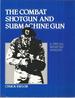 The Combat Shotgun and Submachine Gun