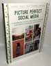 Picture Perfect Social Media: A Handbook for Styling Perfect Photos for Posting, Blogging, and Sharing