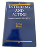 1984 Hc Intending and Acting: Toward a Naturalized Action Theory By Brand, Myles