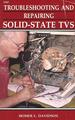 Troubleshooting and Repairing Solid-State Tvs