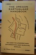 The Oregon Earthquake Handbook: an Easy-to-Understand Information and Survival Guide