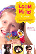 Loom Magic Xtreme! : 25 Awesome, Never-Before-Seen Designs for Rainbows of Fun: 25 Awesome, Never-Before-Seetn Designs for Rainbows of Fun