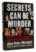 Secrets Can Be Murder What America's Most Sensational Crimes Tell Us About Ourselves