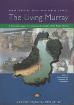 The Living Murray: a Discussion Paper on Restoring the Health of the River Murray. Stage 1. Informing and Engaging the Community