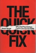 The Quick Fix: Why Fad Psychology Can't Cure Our Social Ills