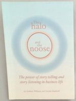 The Halo and the Noose: the Power of Story Telling and Story Listening in Business Life