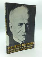 Maurice Blondel: an Introduction to the Man and His Philosophy