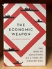 The Economic Weapon: The Rise of Sanctions as a Tool of Modern War
