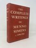 The Complete Writings of Menno Simons C.1496-1561