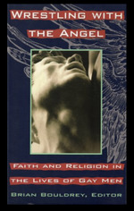 Wrestling With the Angel: Faith and Religion in the Lives of Gay Men