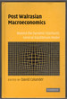 Post Walrasian Macroeconomics: Beyond the Dynamic Stochastic General Equilibrium Model
