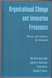 Organizational Change and Innovation Processes: Theory and Methods for Research