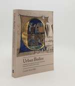 Urban Bodies Communal Health in Late Medieval English Towns and Cities