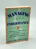 Managing Your Inheritance Getting It, Keeping It, Growing It--Making the Most of Any Size Inheritance