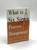 What is Six Sigma Process Management?