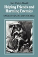 Helping Friends and Harming Enemies: a Study in Sophocles and Greek Ethics