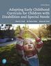 Adapting Early Childhood Curricula for Children With Disabilities and Special Needs