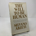 The Will to Be Human