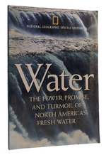 Water the Power, Promise, and Turmoil of North America's Fresh Water