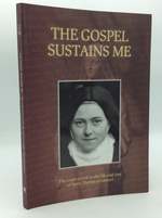 The Gospel Sustains Me: the Word of God in the Life and Love of St. Therese of Lisieux