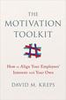 The Motivation Toolkit: How to Align Your Employees' Interests With Your Own